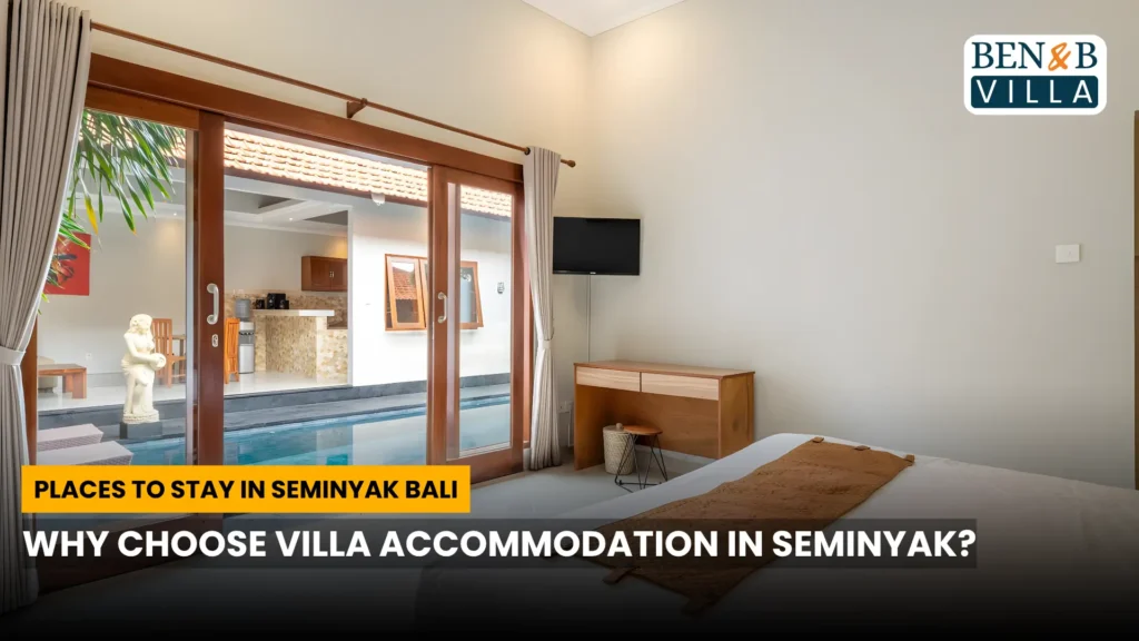 Why Choose Villa Accommodation in Seminyak?